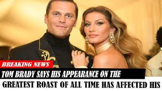 Tom Brady Says His Appearance On The Greatest Roast Of All Time Has Affected His Children [upl. by Aidul]