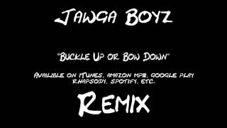 Jawga Boyz  Buckle Up Or Bow Down REMIX on itunes google play amazon [upl. by Etnovaj]