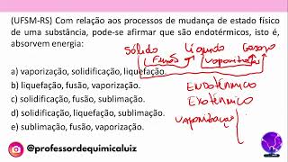 UFSMRS Com relação aos processos de mudança de estado físico de uma substância [upl. by Morrissey]