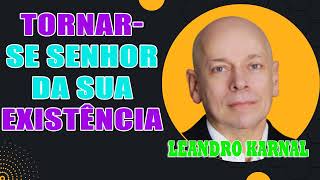 Leandro Karnal  Tornarse senhor da sua Existência [upl. by Salli]