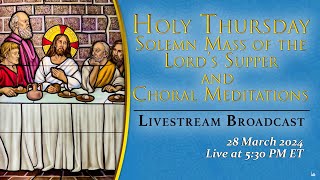 Holy Thursday Solemn Mass of the Lord’s Supper – March 28 2024 [upl. by Darline]