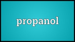 Propanol Meaning [upl. by Brand308]