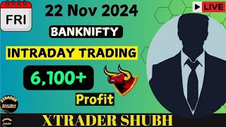 6100 Profit  Live Trading  Bank Nifty  22 NOV 2024  Xtrader shubh [upl. by Anifesoj494]