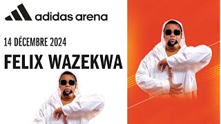 FÉLIX WAZEKWA  PERSISTE ET SIGNE  CONFIRMATION CONCERT quotADIDAS ARÉNAquot LE 14 DÉCEMBRE 2024 [upl. by Canon]