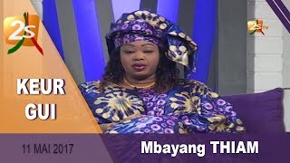 KEUR GUI DU 11 MAI 2017 AVEC MBAYANG THIAM [upl. by Crispen]