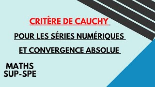 critère de Cauchy pour les séries numériques et convergence absolue [upl. by Enaoj952]