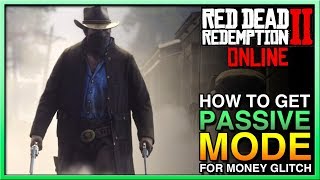 Red Dead Redemption 2 Online Passive Mode Glitch  HOW TO DO RED DEAD ONLINE MONEY GLITCH [upl. by Helve418]