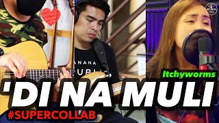 Di Na Muli Itchyworms Female Key Super Collab with Cana Dela Cruz cover with lyrics [upl. by Ocnarf]