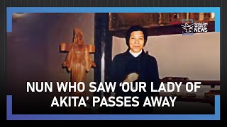 Our Lady of Akita visionary Sister Agnes Sasagawa dies at 93 [upl. by Hpesojnhoj320]