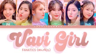 FANATICS 파나틱스 – VAVI GIRL Lyrics Color Coded HanRomEng [upl. by Ilah205]