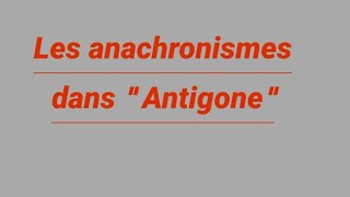 Les anachronisme dans Antigone le régional de la 1 année du bac [upl. by Noyart411]