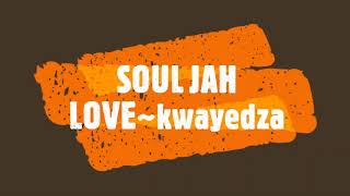 SOUL JAH LOVE kwayedza [upl. by Brinkema]