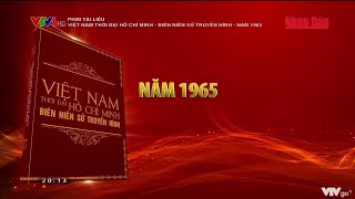 Phim tài liệu Việt Nam thời đại Hồ Chí Minh  Biên niên sử truyền hình  Năm 1965 [upl. by Rehnberg529]