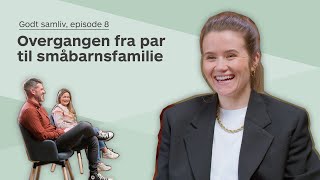 Godt samliv episode 8 Overgangen fra par til småbarnsfamilie [upl. by Sokul]