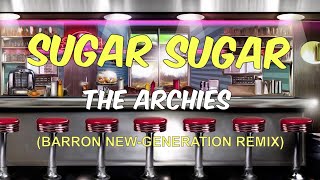 The Archies  Sugar Sugar Barron NewGeneration Remix [upl. by Alec638]