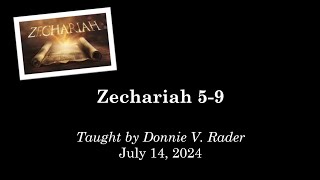 Zechariah 59 July 14 2024  Sunday AM Bible Class [upl. by Nalorac420]