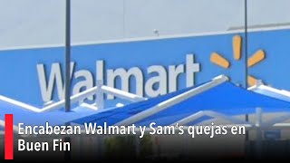 Encabezan Walmart y Sam’s quejas en Buen Fin [upl. by Norrahc]