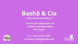 O tema da viagem em um haikai contemporâneo por Rauer – Bashô amp Cia microaulas de haikai 8 [upl. by Eelyak]