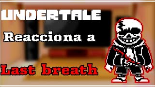 Undertale reacciona a Last Breath Sans [upl. by Aihsot]