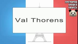 Val Thorens  How To Pronounce  French Native Speaker [upl. by Sirej]