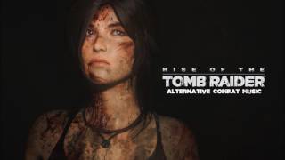 Rise of the Tomb Raider  Alternative Combat Music [upl. by Etezzil]