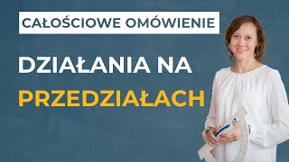 Działania na przedziałach CAŁOŚCIOWE OMÓWIENIE [upl. by Odrarebe26]