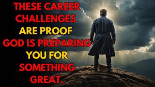 These Career Challenges Are Proof God Is Preparing You for Something Great [upl. by Dall]