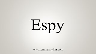 How To Say Espy [upl. by Wesle]