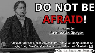 Do Not Be Afraid  Charles Spurgeon Sermons  Charles Spurgeon Sermons 2022  2023 [upl. by Atims]