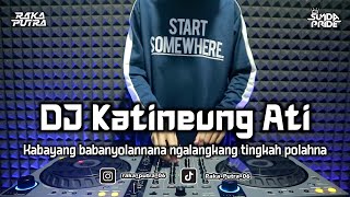 DJ KATINEUNG ATI  BOOTLEG REMIX SUNDA 2024 TERBARU [upl. by Cherrita]