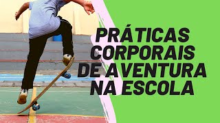 PRÁTICAS CORPORAIS DE AVENTURA NA ESCOLA [upl. by Enilegna]