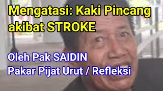 Mengatasi Kaki Pincang akibat STROKE  Oleh Pak SAIDIN  pakar Pijat Urut  Refleksi [upl. by Humfried]