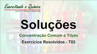 Soluções concentração comum e título  Exercícios resolvidos T02 [upl. by Mistrot]