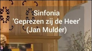 Sinfonia Geprezen zij de Heer Jan Mulder  André de Jager [upl. by Nnyledam]