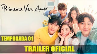 Primeira Vez Amor My First First Love  Trailer da temporada 01  Dublado Brasil HD [upl. by Melloney402]