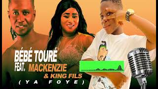 Bébé Touré YA FOYE feat Mackenzie amp King fils [upl. by Dnomasor41]