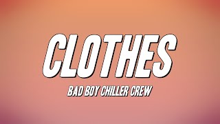 Bad Boy Chiller Crew  Clothes Lyrics [upl. by Atnuhs672]