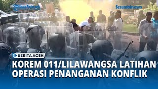 TNI Korem 011Lilawangsa Latihan Operasi Penanganan Konflik Sosial [upl. by Constanta]