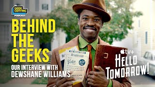 Behind The Geeks  Interview with DEWSHANE WILLIAMS from HELLO TOMORROW An AppleTV Original series [upl. by Alad]