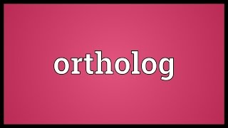 Ortholog Meaning [upl. by Mavilia]