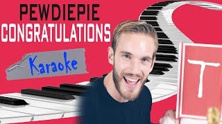 PEWDIEPIE  Congratulations KARAOKE Piano Instrumental [upl. by Eladnek]