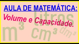 Aula de Matemática Volume e Capacidade m³ dm³ e cm³ [upl. by Adnowal]