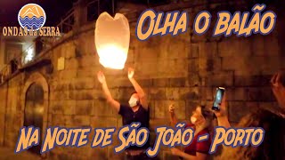 Olha o Balão na Noite de São João  Porto [upl. by Hobie596]