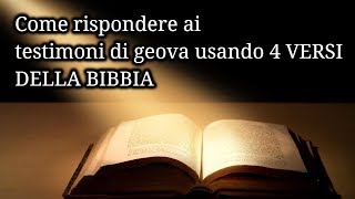 Come Rispondere ai Testimoni di Geova USANDO 4 VERSI DELLA BIBBIA [upl. by Zitella]