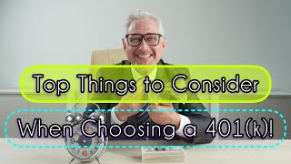 Top Things to Consider When Choosing a 401k [upl. by Daniela]