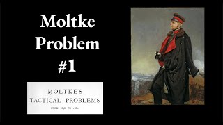 Moltke Tactical Problem 1 [upl. by Alecia]