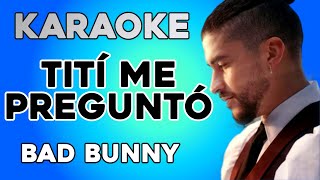 Bad Bunny  Tití Me Preguntó KARAOKE [upl. by Hilliary]