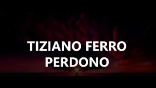 Tiziano Ferro  Perdono Lyrics [upl. by Htabazile]