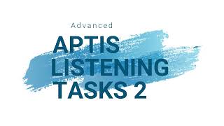 ADVANCED APTIS LISTENING TASKS 2 [upl. by Agni]