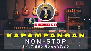 KAPAMPANGAN NONSTOP BY TIRSO ROMANTICO [upl. by Zita]